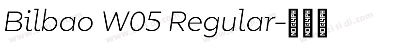 Bilbao W05 Regular字体转换 Bilbao W05 Regular字体转换